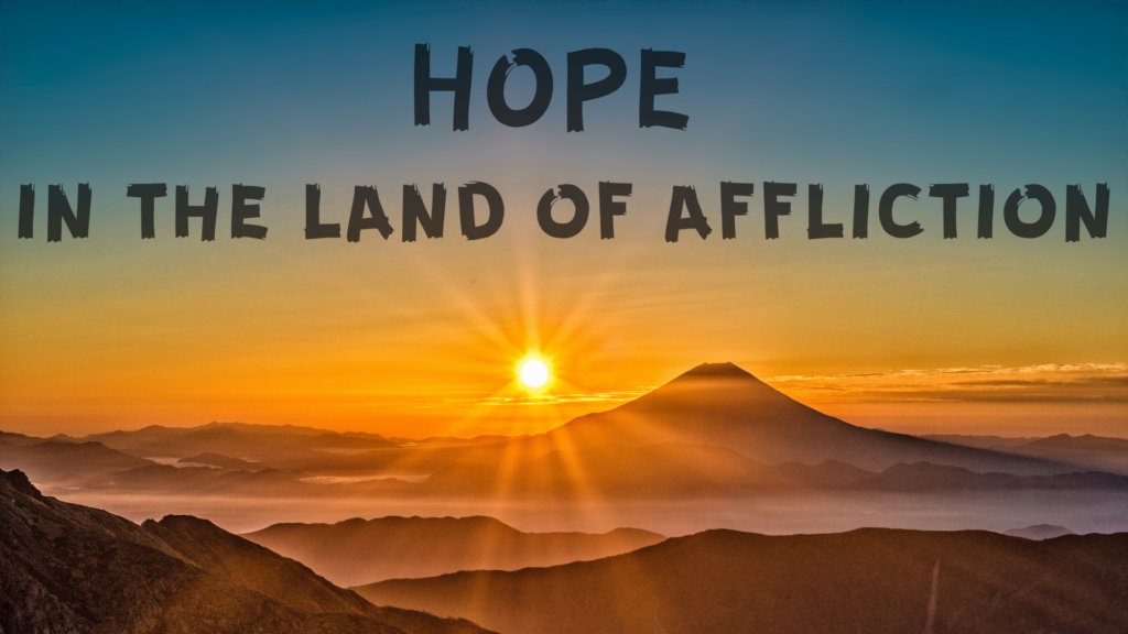 Hope in the land of affliction